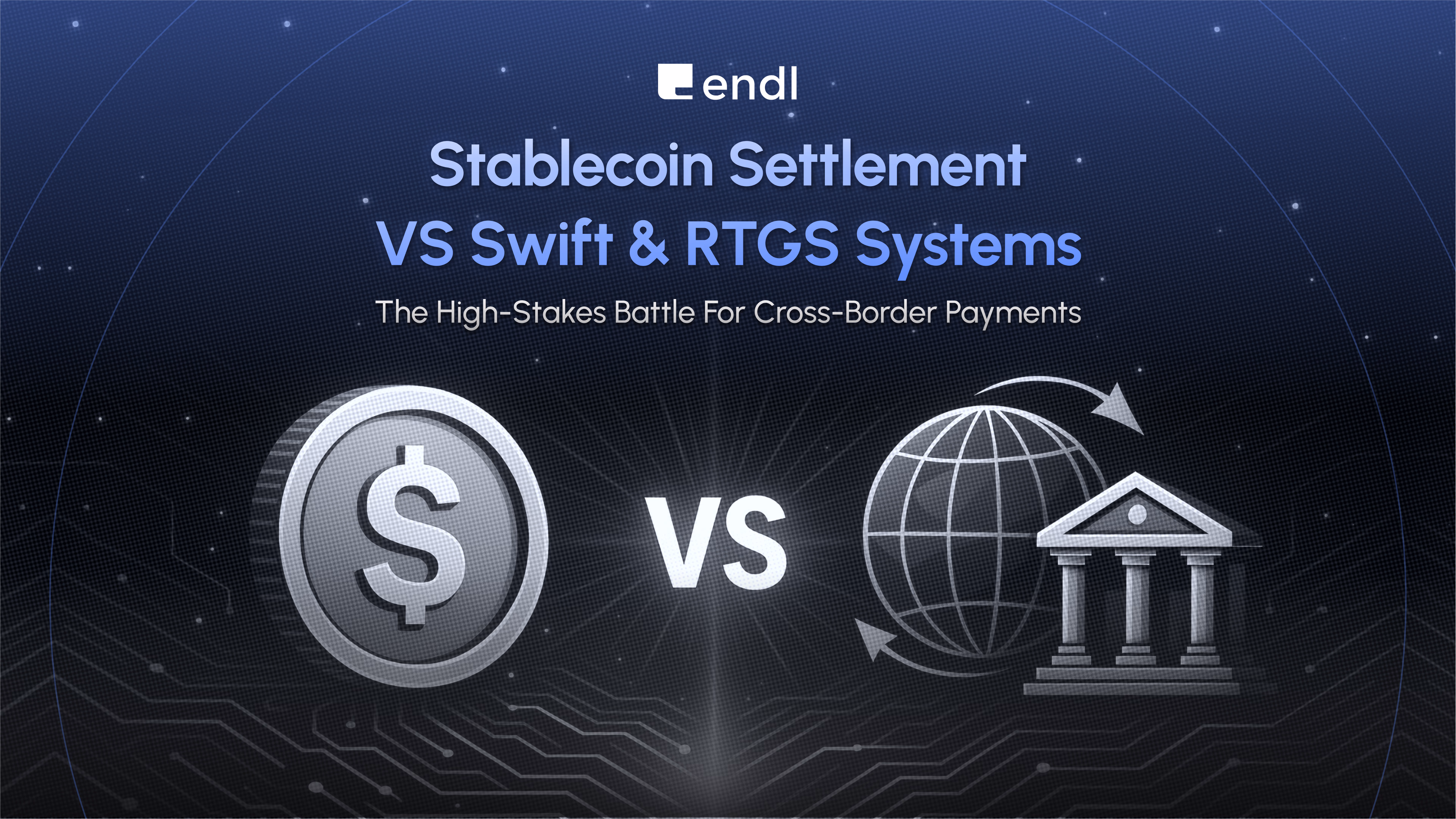 Stablecoin Settlement vs. SWIFT & RTGS Systems: The High-Stakes Battle for Cross-Border Payments
